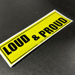 Loud & Proud Slap Sticker