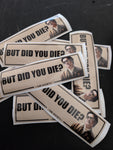 But Did You Die Slap Sticker