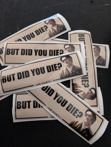 But Did You Die Slap Sticker